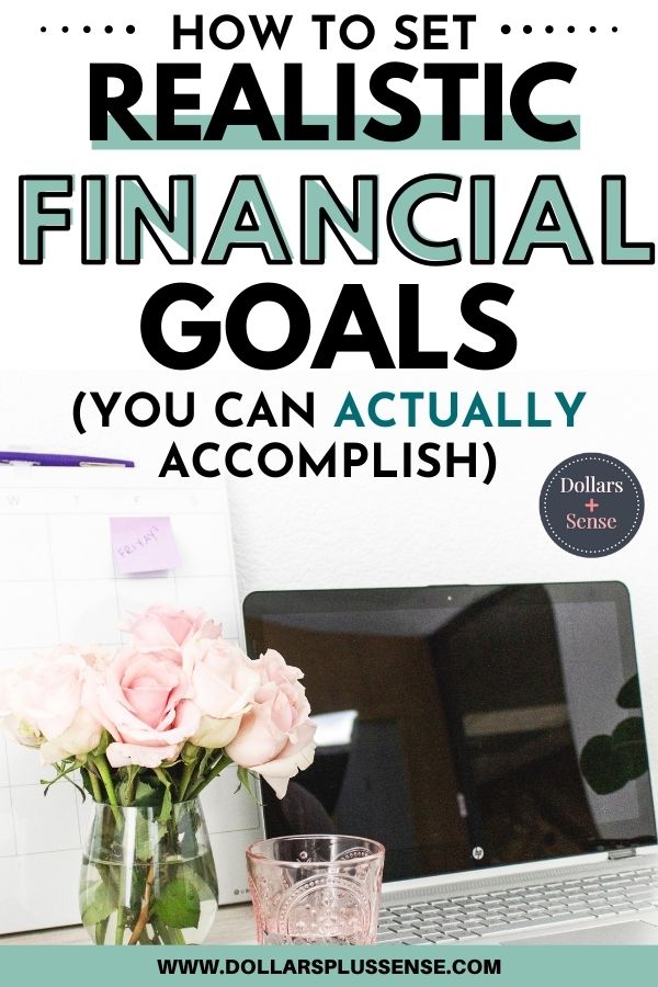 How To Set Realistic Financial Goals You Can Actually Accomplish