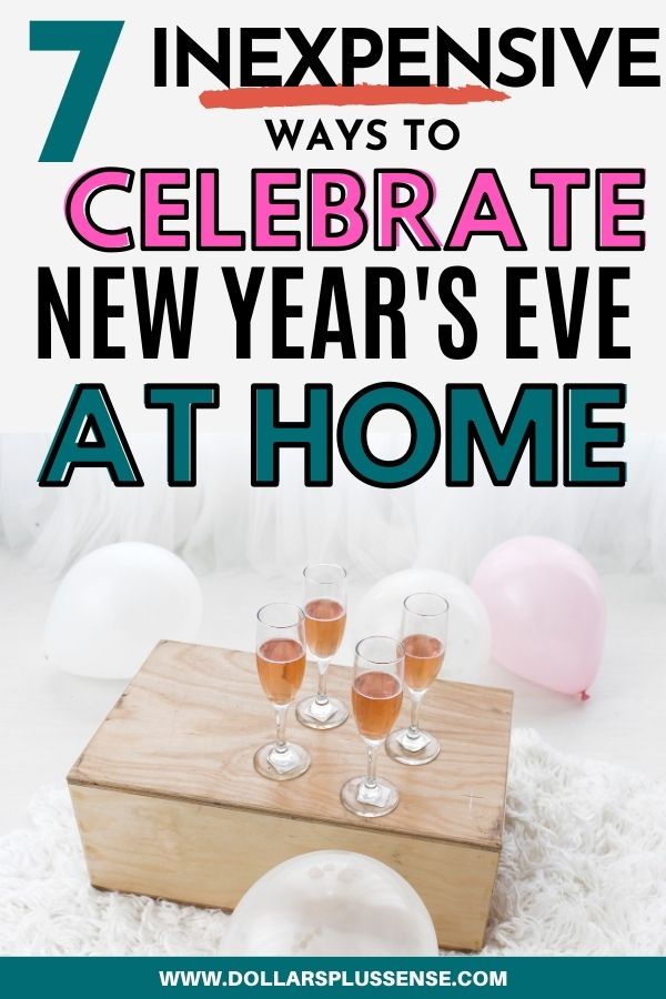 7 Inexpensive Ways To Celebrate New Year’s Eve At Home