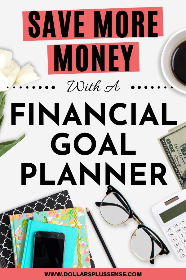 How A Financial Goal Planner Will Save You More Money