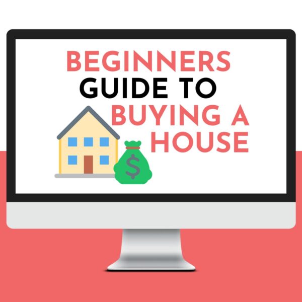 Beginner's Guide To Buying A House